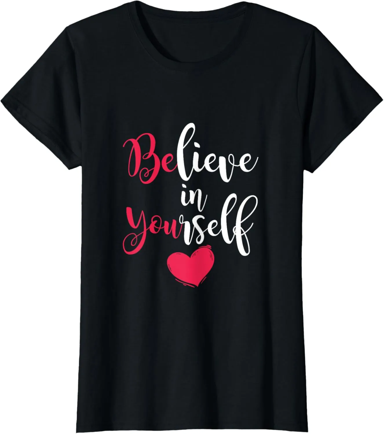 Be You Believe In Yourself Positive Message Quotes Sayings T-Shirt