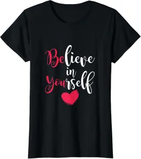 Be You Believe In Yourself Positive Message Quotes Sayings T-Shirt