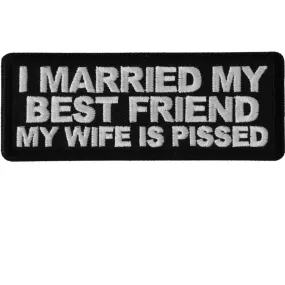 Daniel Smart I Married my Best Friend My Wife is Pissed Embroidered Patch, 4 x 1.5 inches