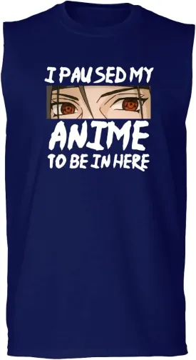 I Paused My Anime to be in Here Game Funny Aesthetic Japanese Gift Manga Men's Muscle Tank Sleeveles t Shirt
