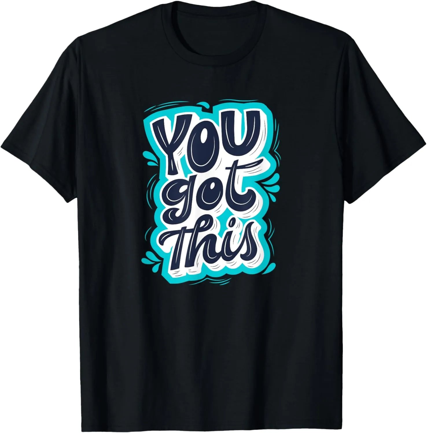 You Got This Inspirational Motivational Quote Saying T-Shirt